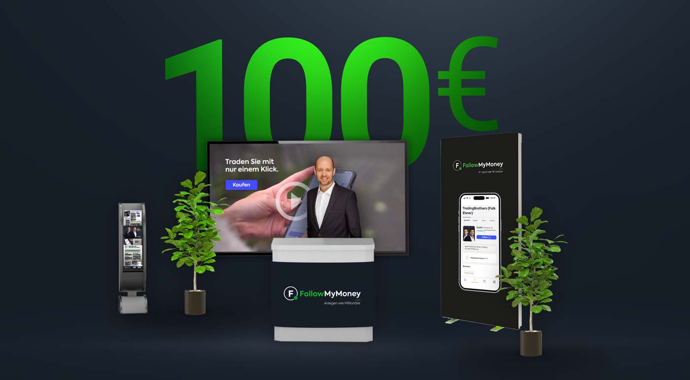 Messe-Angebot: 100€ Startguthaben für alle Neukunden, die sich während der World of Trading am 22./23.09.2023 auf FollowMyMoney anmelden. Messe-Angebot: 100€ Startguthaben für alle Neukunden, die sich während der World of Trading am 22./23.09.2023 auf FollowMyMoney anmelden.